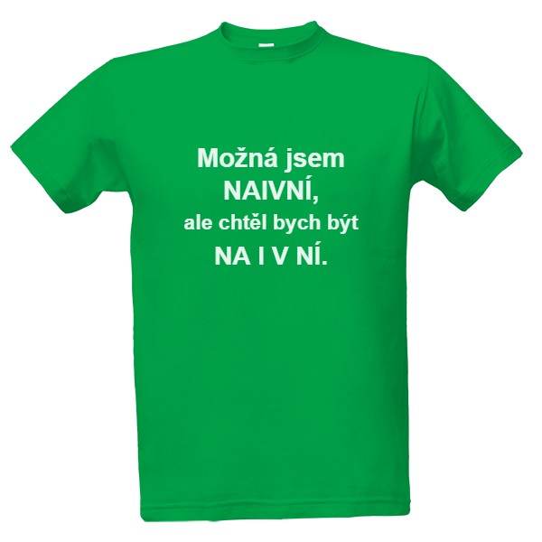 Tričko s potiskem Naivní × na i v ní (pánské triko)