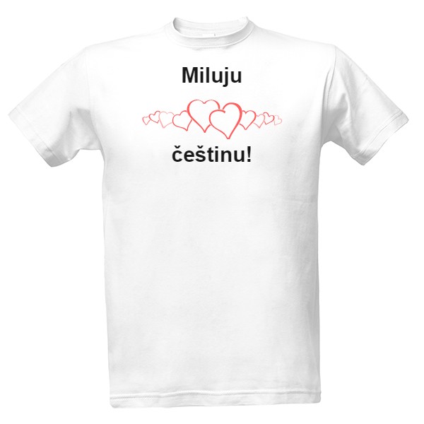 Tričko s potiskem Miluju češtinu (pánské triko)